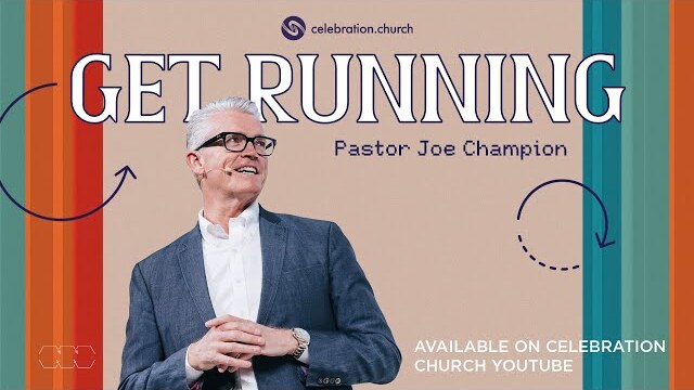 Get Running | Pastor Joe Champion | January 1st | Live at Celebration Church