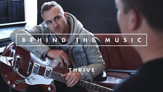 Thrive Worship - Behind the Music: Ruins (Rebuild My Soul)