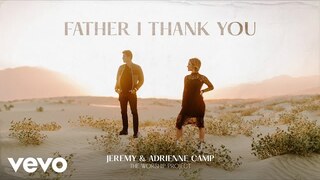 Jeremy Camp, Adrienne Camp - Father I Thank You (Audio)