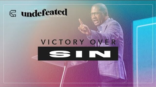 Victory Over Sin // UNDEFEATED  -  Pastor Bryan Carter