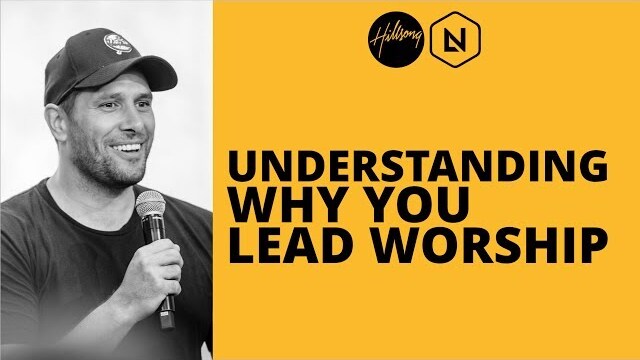 Understanding Why You Lead Worship | Hillsong Leadership Network