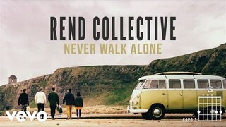 Rend Collective - Never Walk Alone (Lyrics And Chords)