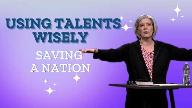Using Talents Wisely: Saving a Nation