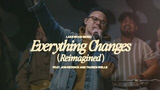 Everything Changes (Reimagined) ft. @jonreddickmusic & @taurenwellsmusic  | Lakewood Music