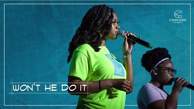 Won't He Do It  // Concord Student Worship  -  Concord Church