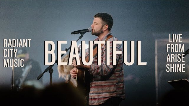 Beautiful (Live from Arise Shine) | Radiant City Music & Josh Anderson