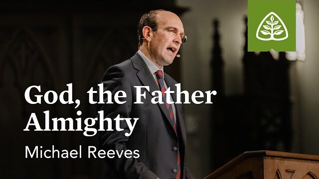 Michael Reeves: God, the Father Almighty