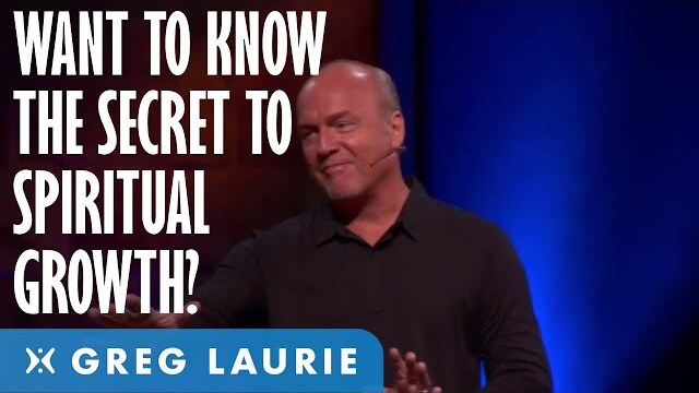 The Untold Secret of Spiritual Growth: Part 2 (With Greg Laurie)