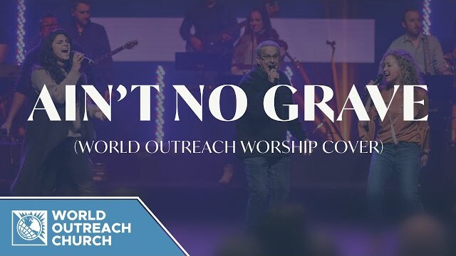 "Ain't No Grave" - Bethel (Cover) | World Outreach Worship