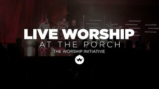 The Porch Worship | Shane & Shane June 12th, 2018
