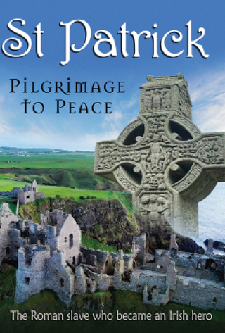 St Patrick: Pilgrimage to Peace