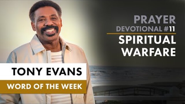Prayer and Spiritual Warfare | Dr. Tony Evans - Igniting Kingdom Prayer Devotional #11
