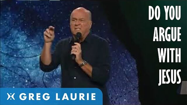 Do You Argue With Jesus? (With Greg Laurie)