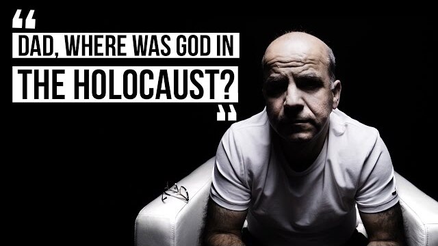 "Dad, Where was God in the Holocaust?"