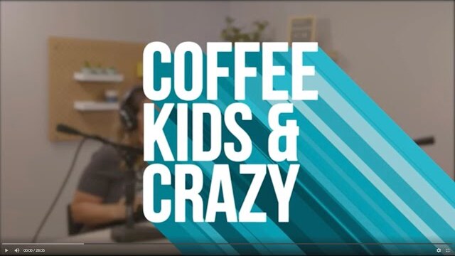 Coffee Kids and Crazy Episode 1: What Do You Do If Your Kids Are Out Of Control?