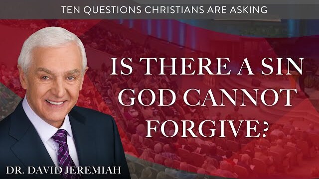 Is There a Sin God Cannot Forgive? | Dr. David Jeremiah
