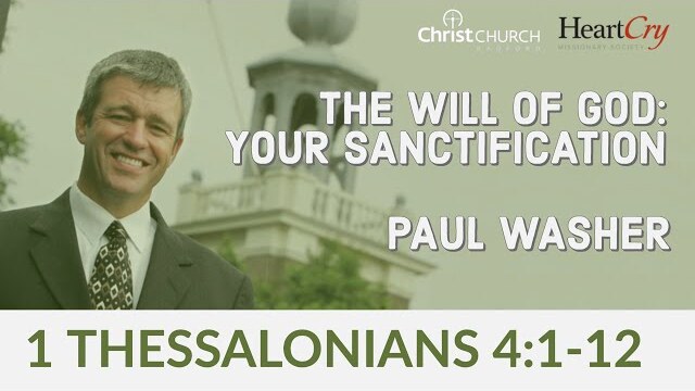 Paul Washer | The Will of God: Your Sanctification | Christ Church Radford
