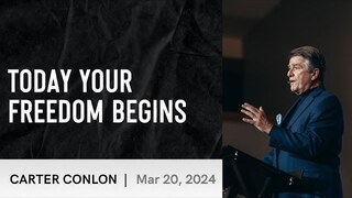 Today Your Freedom Begins | Carter Conlon | 3/20/2024