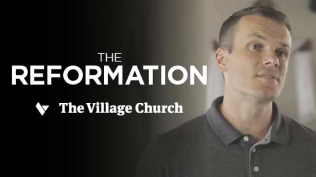 Reformation | The Village Church
