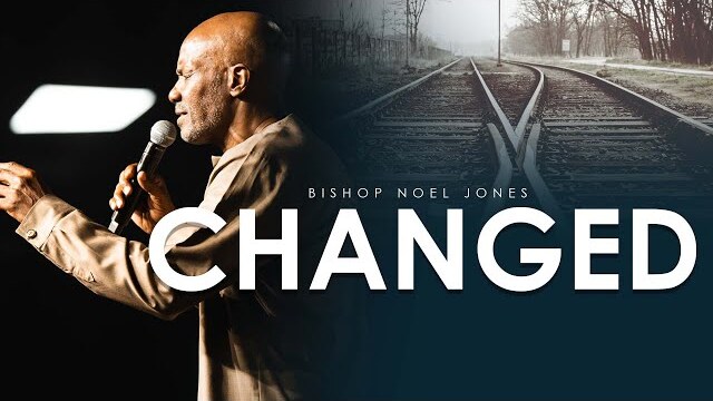 BISHOP NOEL JONES - CHANGED