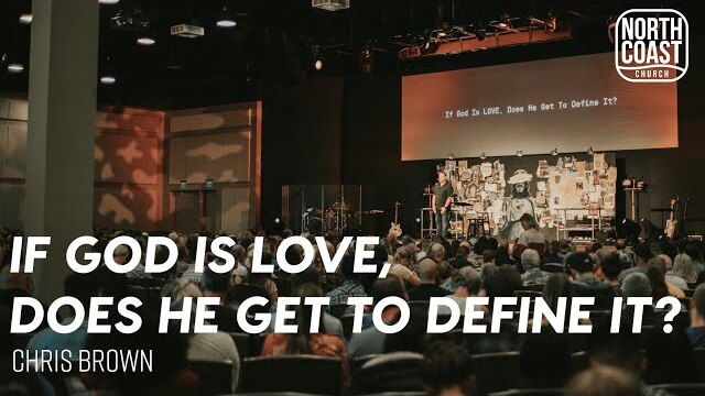 Message 40 - If God Is LOVE, Does He Get To Define It?  (Mark: The Untold Story Of Jesus)
