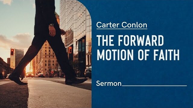 The Forward Motion of Faith | Carter Conlon | 1/19/21