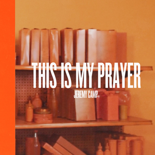 This Is My Prayer | Jeremy Camp
