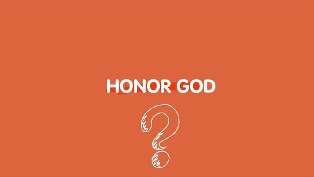 Honor God...?