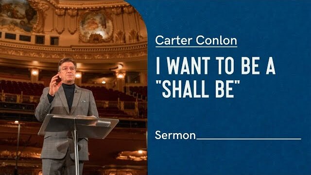 I Want to Be a "Shall Be" | Carter Conlon | 2020