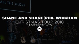Christmas Tour Concert 2018 w/ Shane & Shane and Phil Wickham