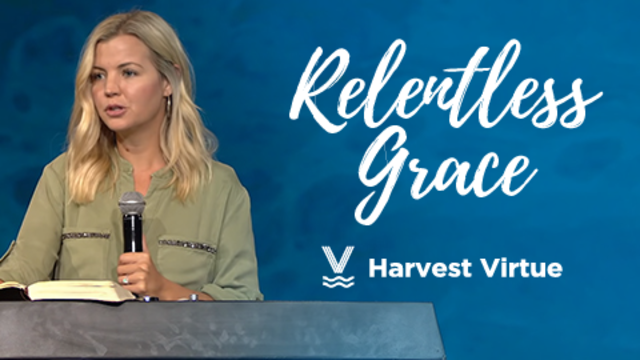 Relentless Grace | Harvest Virtue