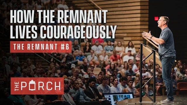 How The Remnant Lives Courageously | Todd Wagner - Jun 19, 2018