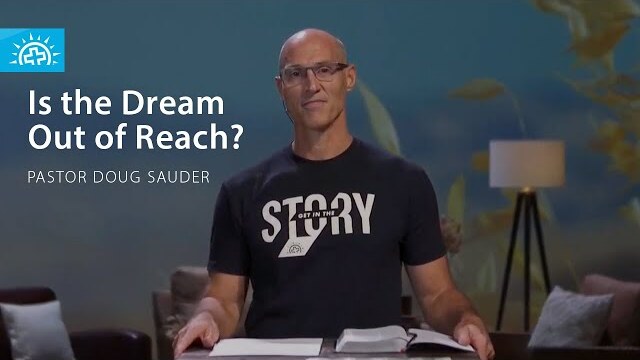 Is The Dream Out of Reach? (Genesis 28) | Pastor Doug Sauder