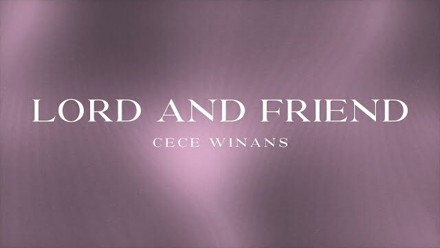 CeCe Winans - Lord and Friend (Official Lyric Video)