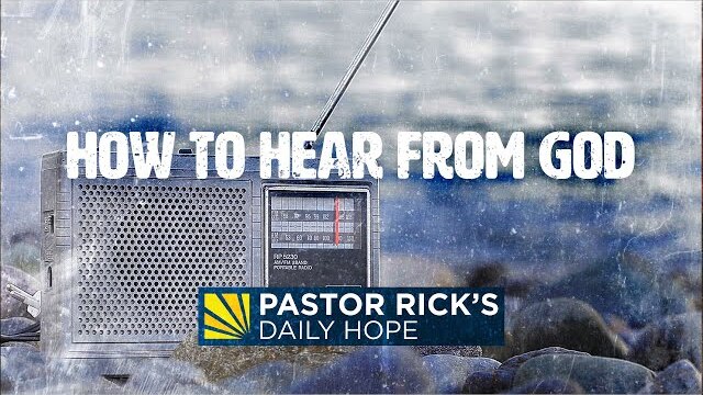How to Hear from God | Pastor Rick's Daily Hope