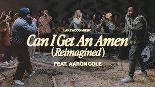 Can I Get an Amen? (Reimagined) | Lakewood Music (featuring @iamaaroncole)
