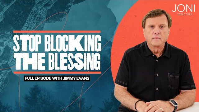 Stop Blocking The Blessing: If You’re Doing This, You’re Not Experiencing True Freedom | Jimmy Evans