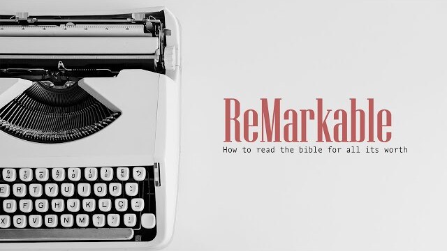 ReMarkable: How To Read The Bible For All Its Worth