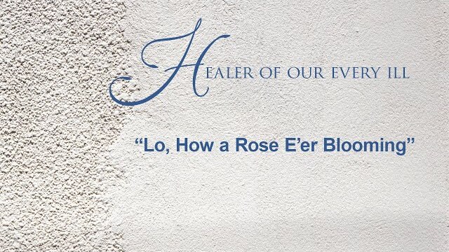 “Lo, How a Rose E’er Blooming,” Capella