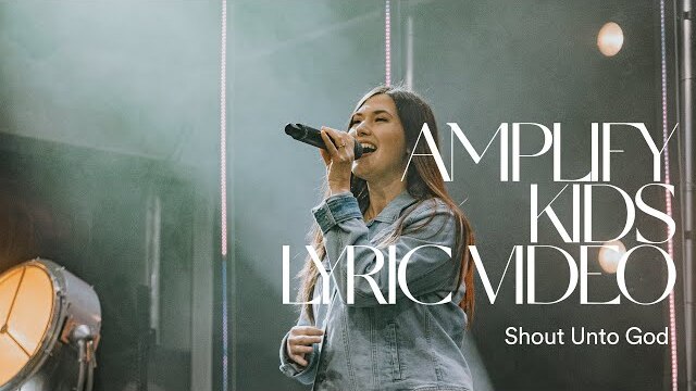 Shout Unto God | Amplify Kids Lyric Videos