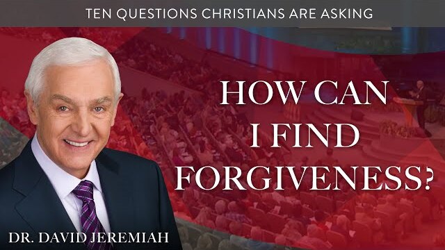 How Can I Find Forgiveness? | Dr. David Jeremiah