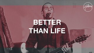 Better Than Life - Hillsong Worship