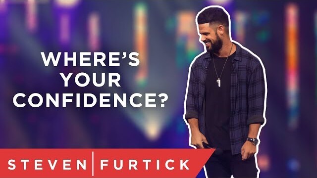 Where’s Your Confidence? | Pastor Steven Furtick