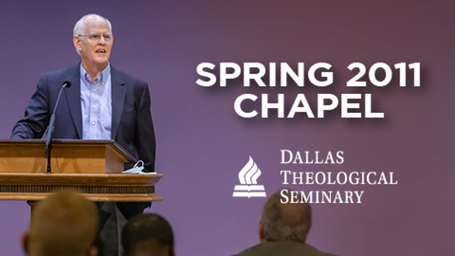 Spring 2011 Chapel | Dallas Theological Seminary