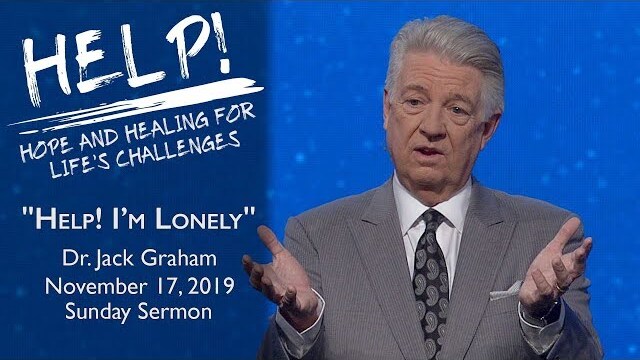 November 17, 2019 | Dr. Jack Graham | Help! I'm Lonely | Psalm 102:1-7 | Sunday Sermon
