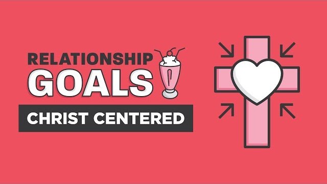 Relationship Goals Part 1 - Christ-Centered | Craig Groeschel