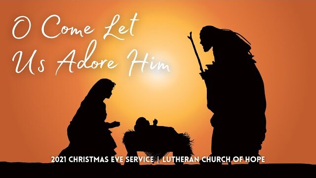 O Come Let Us Adore Him | Christmas Eve 2021