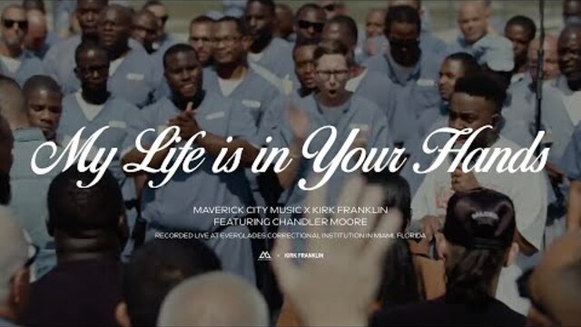 My Life is in Your Hands (feat. Chandler Moore) | Maverick City Music x Kirk Franklin