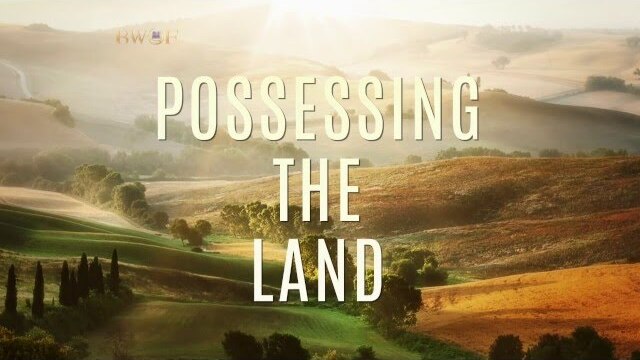 Possessing the Land | Dr. Bill Winston Believer's Walk of Faith