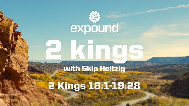 Wednesday 6:30 PM: 2 Kings 18:1-19:28 - Skip Heitzig